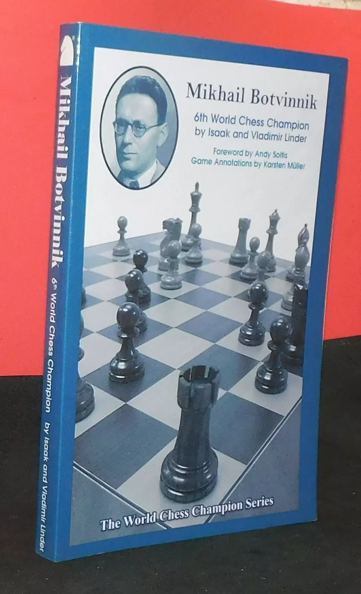 Mikhail Botvinnik: Sixth World Chess Champion by Isaak and Vladimir Liner  (Book)