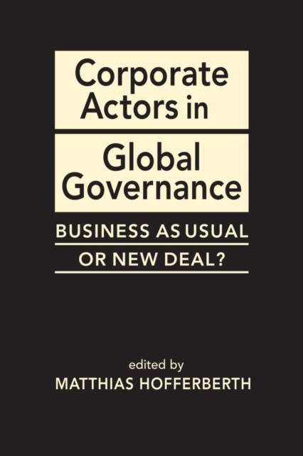 Corporate Actors in Global Governance by Matthew Hofferberth (Hardback Book)