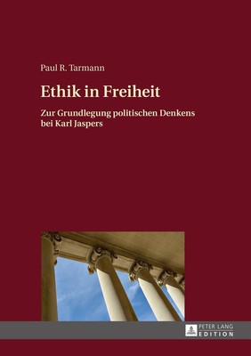 Ethik in Freiheit : zur Grundlegung politischen Denkens bei Karl Jaspers. Paul R