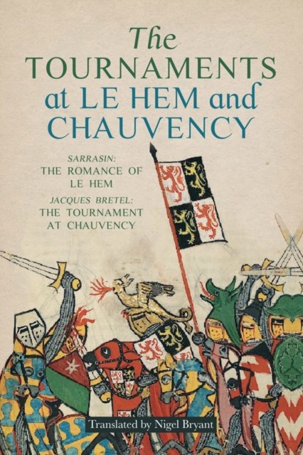 The Tournaments at Le Hem and Chauvency: Sarrasin:  by Nigel Bryant PAPERBACK