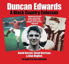 Duncan Edwards: A Black Country Colossus by David Barratt Paperback Book
