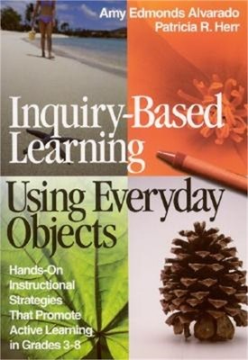 Inquiry-Based Learning Using Everyday Objects: Hands-On Instructional Strategies
