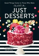Just Desserts: Good Things Come to Those Who Bake by 