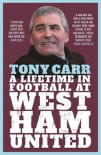 Tony Carr: A Lifetime in Football at West Ham United by Tony Carr (English) Pape