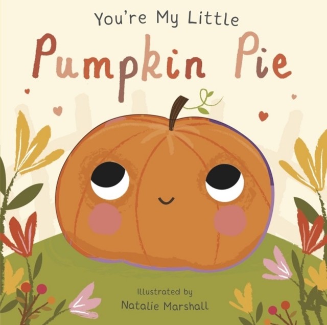 You're My Little Pumpkin Pie by Nicola Edwards (Board book) - Image 3