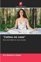 "\"Calma No Caos\" Eva Beatrice Goger"