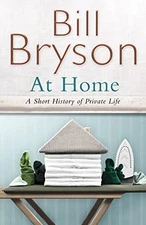 At Home: A short history of private life (Bryson) by Bryson, Bill Hardback Book