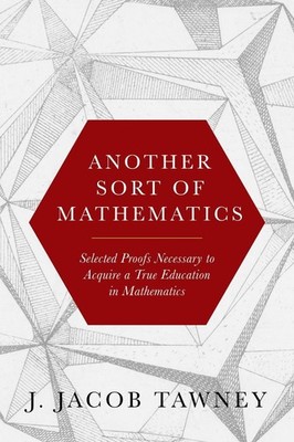 Another Sort of Mathematics: Selected Proofs Necessary to Finally Acquire an Edu