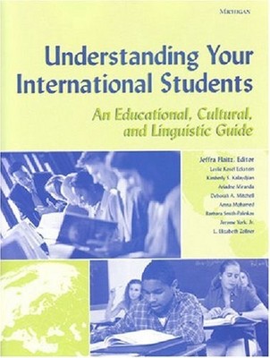 Understanding Your International Students: An Educational, Cultural, and Lin...