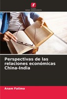 Anam Fatima | Perspectivas De Las Relaciones EconóMicas China-India | Buch