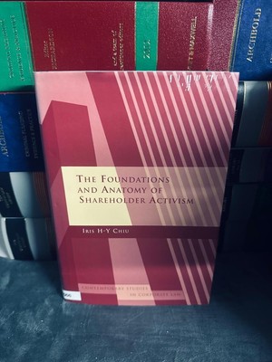 The Foundations And Anatomy Of Shareholder Activism By Iris H-Y Chiu