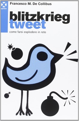 Francesco M. De  Blitzkrieg Tweet. Come farsi esplodere (Paperback) (UK IMPORT)