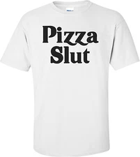 Pizza Slut Funny Shirt