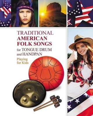 Traditional American Folk Songs for Tongue Drum or Handpan: Playing for Kids by