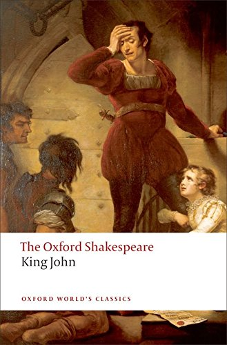 King John: The Oxford Shakespeare (Oxford World's... - Shakespeare, William