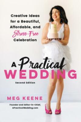A Practical Wedding: Creative Ideas For A Beautiful, Affordable, And Stress...