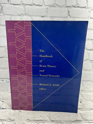 The Handbook of Brain Theory and Neural Networks, Michael Arbib [1st MIT PB 1998