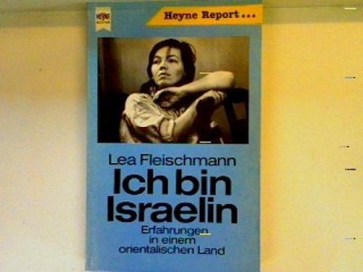Ich bin Israelin: Erfahrungen in einem orientalischen Land Flaishman, Le'ah: