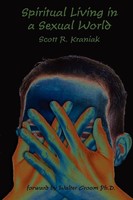 Scott R. Kraniak | Spiritual Living In A Sexual World | Taschenbuch | Englisch