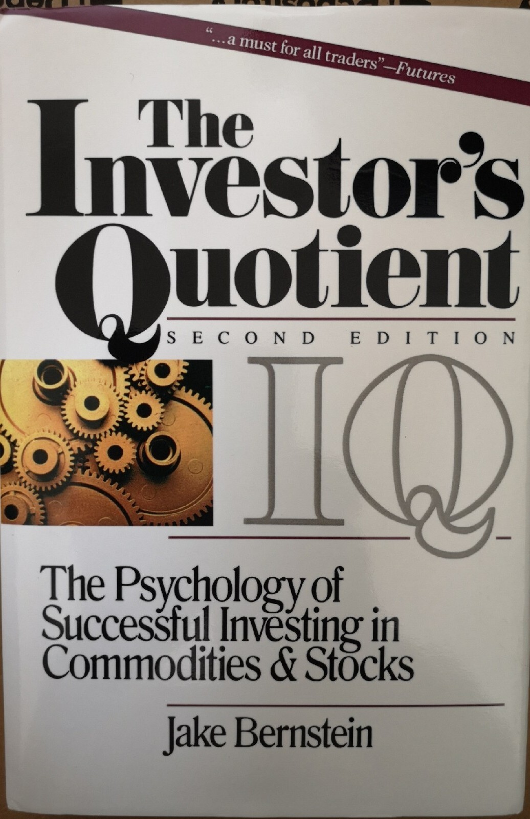 The Investor's Quotient: The Psychology of Successful Investing in Commodities &