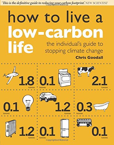 How to Live a Low-Carbon Life: The Individual's Guide to Stopping Climate Cha.