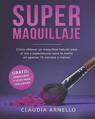 SUPERMAQUILLAJE: Cómo obtener un ma..., Arnello, Claudi