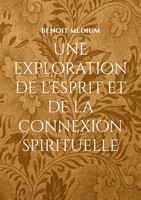 Une Exploration De L'esprit Et De La Connexion Spirituelle | Benoit Medium