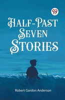 Half-Past Seven Stories | Robert Gordon Anderson | Taschenbuch | Englisch | 2024