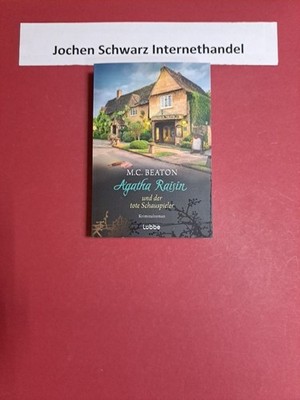 Agatha Raisin und der tote Schauspieler Beaton, M. C. und Sabine Schilasky: