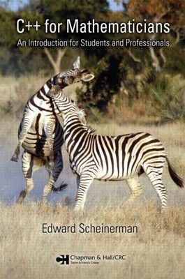C++ for Mathematicians: An Introdu... by Edward Scheinerman Paperback / softback