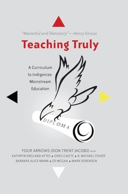 Four Arrows - Teaching Truly   A Curriculum to Indigenize Mainstream - X555z