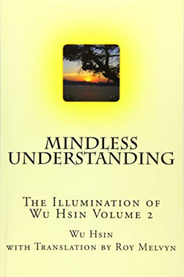 Mindless Understanding (The Illumination of Wu Hsin) - Paperback NEW Melvyn, Roy
