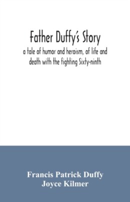 Patrick Duffy - Father Duffy's story  a tale of humor and heroism of  - X555z
