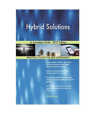 Hybrid Solutions A Complete Guide - 2019 Edition, Gerardus Blokdyk