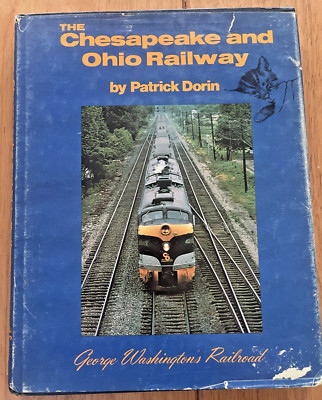 The Chesapeake and Ohio Railway by Dorin pub 1981  232 page history