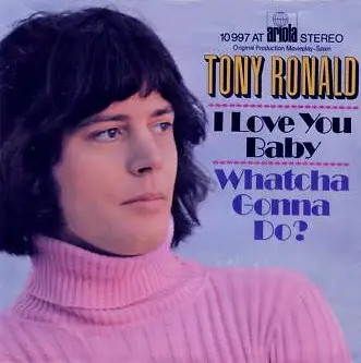 Tony Ronald I Love You Baby / Whatcha Gonna Do? Vinyl Single 7inch NEAR MINT