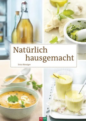 Natürlich hausgemacht | Erica Bänziger | Deutsch | Buch | 301 S. | 2019 | FONA