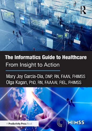 The Informatics Guide to Healthcare by Mary Joy Garcia-Dia, D... - 9781032734897