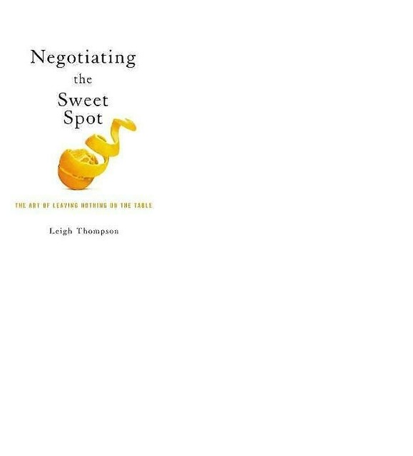 Negotiating The Sweet Spot The Art Of Leaving Nothing On The Table By 