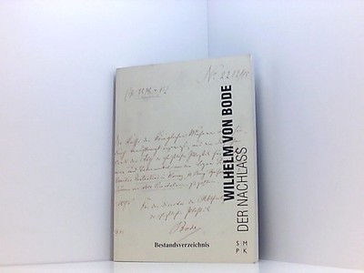 Verzeichnis des schriftlichen Nachlasses von Wilhelm von Bode. Bestandsverzeichn