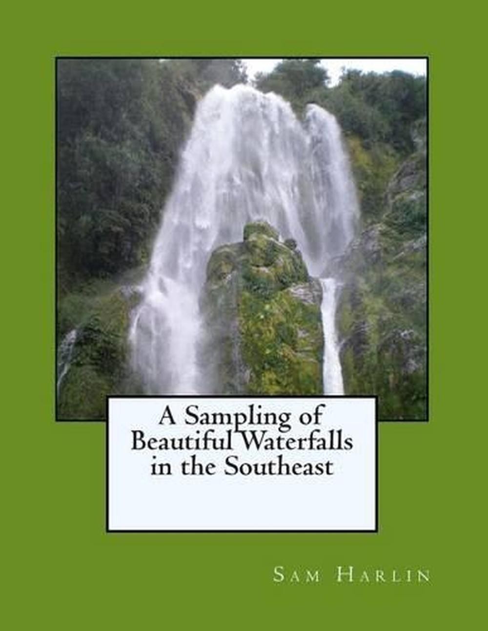 A Sampling of Beautiful Waterfalls in the Southeast by Sam H. Harlin (English) P