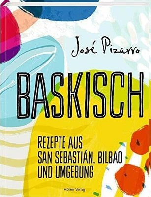 Baskisch: Rezepte aus San Sebastián, Bilbao und Umgebung Buch Hölker Verlag