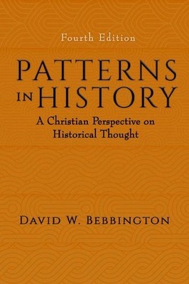 Patterns in History: A Christian Perspective on Historical Thought by David W. B