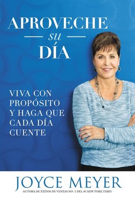 Aproveche su día: Viva con propósito y haga que cada día cuente (Spanish Editio,