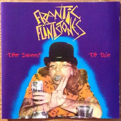 Frantic Flintstones - Too Sweet To Die (CD, Album) Psychobilly