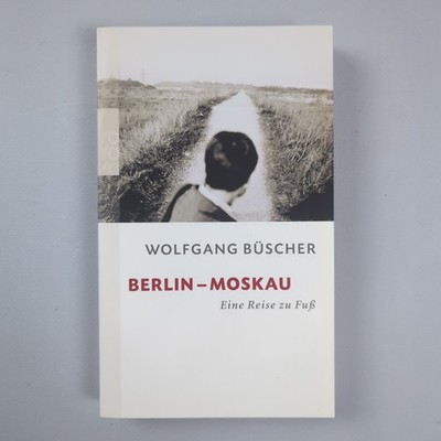 Berlin - Moskau von Wolfgang Büscher (2004, Taschenbuch)