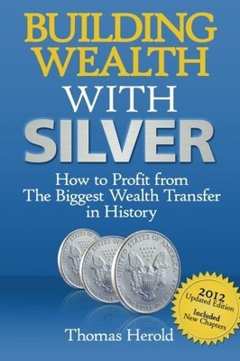 BUILDING WEALTH WITH SILVER: HOW TO PROFIT FROM THE By Thomas Herold *BRAND NEW*