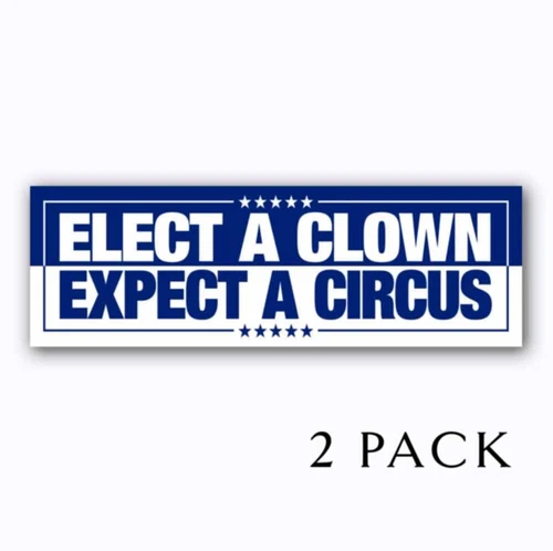 Elect a Clown Expect a Circus Anti Trump 2025 Bumper Stickers 9" 2 PACK