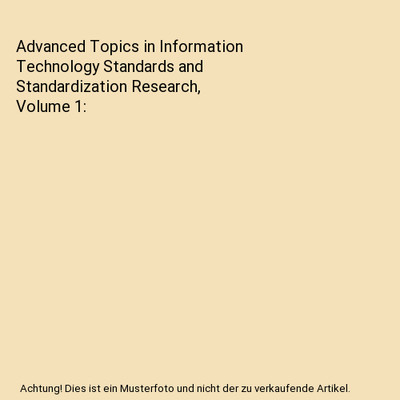Advanced Topics in Information Technology Standards and Standardization Research