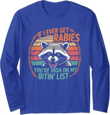 Funny Raccoon Meme You're High On My Bitin' List Long Sleeve Tshirt